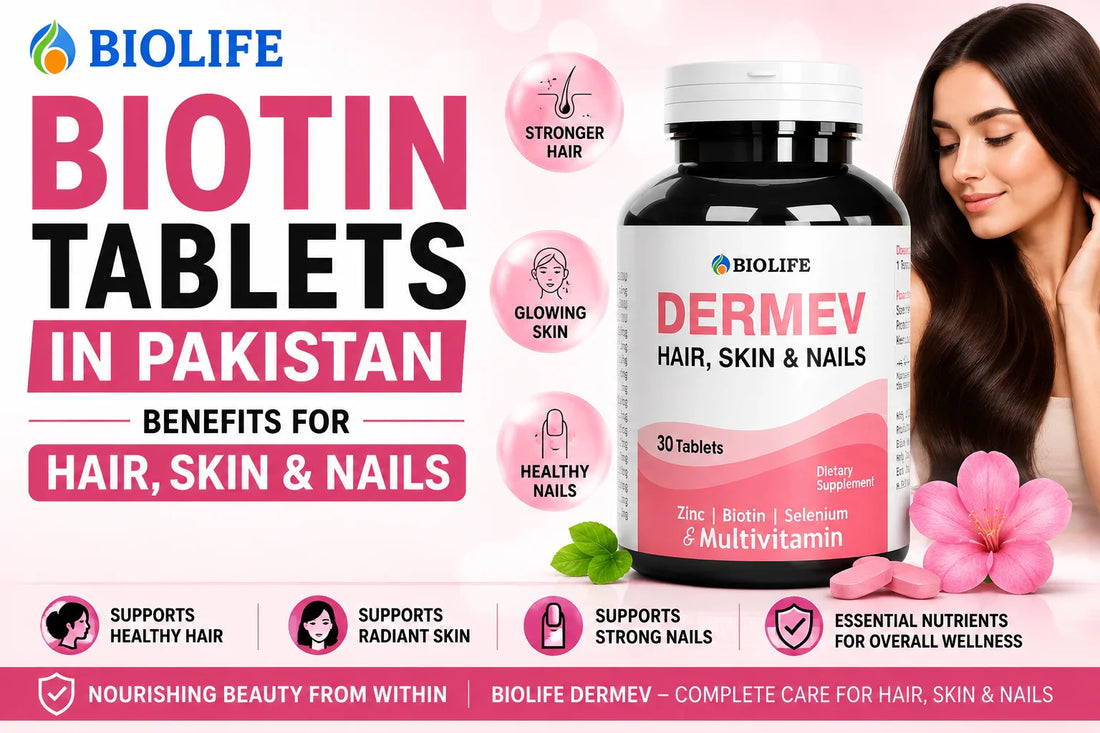 Biotin Tablets in Pakistan – Benefits for Hair, Skin & Nails (BioLife DERMEV)