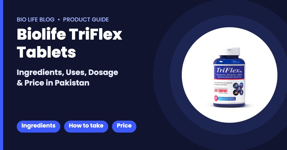 Biolife TriFlex tablets – ingredients, uses, dosage and price in Pakistan