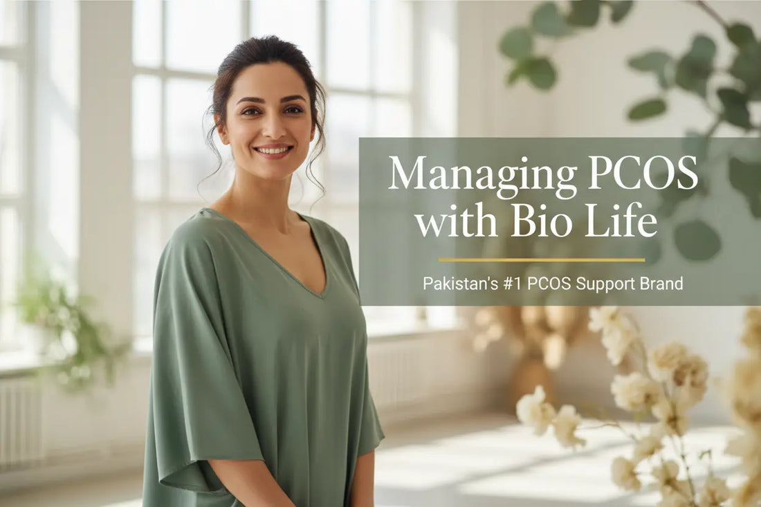 Managing PCOS with Bio Life: Pakistan's #1 PCOS Support Brand Bio Life